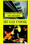 To Find and Wake the Dreamer - Hugh Cook