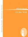 UT Ler Welt - H.C. Wilhelm Busch