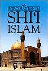 An Introduction to Shi`i Islam: The History and Doctrines of Twelver Shi`ism - Moojan Momen