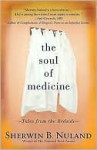 The Soul of Medicine: Tales from the Bedside - Sherwin B. Nuland