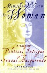 Monsieur d'Eon Is a Woman: A Tale of Political Intrigue and Sexual Masquerade - Gary Kates