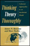 Thinking Theory Thoroughly: Coherent Approaches To An Incoherent World - James N. Rosenau, Mary Durfee