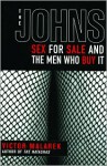 The Johns: Sex for Sale and the Men Who Buy It - Victor Malarek