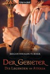 Die Legenden von Attolia 3: Der Gebieter (German Edition) - Megan Whalen Turner, Maike Claußnitzer