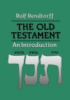 The Old Testament: An Introduction - Rolf Rendtorff