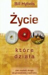 Życie, które działa. Jak znaleźć drogę do prawdziwej mądrości - Bill Hybels