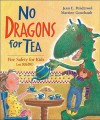 No Dragons for Tea: Fire Safety for Kids (and Dragons - Jean E. Pendziwol, Martine Gourbault