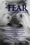 Fear: An Anthology of Horror and Suspense - Whiskey Creek Press Authors, Richard A. Satterlie, Katherine Smith, Nicholas Grabowsky, Louise Bohmer, Vickie Britton, John Everson, Loretta Jackson, Nancy Jackson, Giovanna Lagna, Janet Mills, Susan M. Sailors