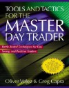 Tools and Tactics for the Master Daytrader: Battle-Tested Tetools and Tactics for the Master Daytrader: Battle-Tested Techniques for Day, Swing, and Position Traders Chniques for Day, Swing, and Position Traders - Oliver Velez, Greg Capra