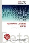 Roald Dahl: Collected Stories - Lambert M. Surhone, Susan F. Marseken