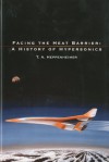 Facing the Heat Barrier: A History of Hypersonics - T.A. Heppenheimer, NASA