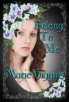 Belong to Me - Marie Higgins, Sheri McGathy