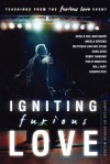 Igniting Furious Love: Teachings From the Furious Love Event - Darren Wilson, Heidi Baker, Rolland Baker, Phillip Mantofa, Robby Dawkins, Will Hart, Mattheus Van Der Steen