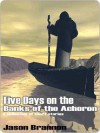 Five Days on the Banks of the Acheron - Jason Brannon