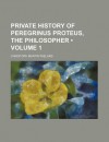 Private History of Peregrinus Proteus, the Philosopher (Volume 1) - Christoph Martin Wieland