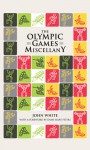 The Olympic Games Miscellany - John D.T. White, Dame Mary Peters