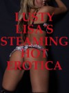 Lusty Lisa's Steaming Hot Erotica: Five Hardcore Sex Erotica Stories - Lisa Vickers