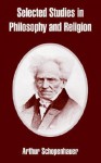 Selected Studies in Philosophy and Religion - Arthur Schopenhauer