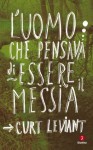 L'uomo che pensava di essere il Messia (Italian Edition) - Curt Leviant