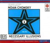 Necessary Illusions: Thought Control in Democratic Societies - Noam Chomsky