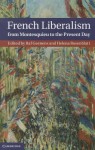 French Liberalism from Montesquieu to the Present Day - Raf Geenens, Helena Rosenblatt