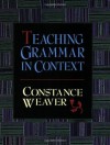 Teaching Grammar in Context - Constance Weaver