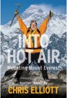 Into Hot Air: Mounting Mount Everest Another "Novel" by Chris Elliott - Chris Elliott