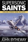 Supersonic Saints: Thrilling Stories from LDS Pilots - John Bytheway