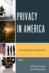 Privacy in America: Interdisciplinary Perspectives - William Aspray, Philip Doty