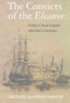 Convicts Of The Eleanor: Protest In Rural England, New Lives In Australia - David Kent, Norma Townsend