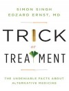 Trick or Treatment: The Undeniable Facts about Alternative Medicine - Simon Singh, Edzard Ernst