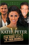 Katie v. Peter: The Inside Story of Their Divorce - Emily Herbert