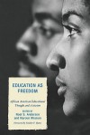 Education as Freedom: African American Educational Thought and Activism - Noel S. Anderson