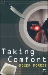 Taking Comfort (as Roger Morris) - R.N. Morris, Roger Morris