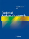 Textbook of Cardiovascular Intervention - Craig A. Thompson