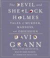 The Devil & Sherlock Holmes: Tales of Murder, Madness & Obsession - David Grann, Mark Deakins