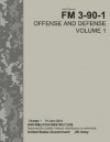 Field Manual FM 3-90-1 Offense and Defense Volume 1 Change 1 14 June 2013 - United States Government Us Army