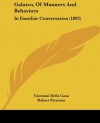 Galateo, Of Manners And Behaviors: In Familiar Conversation (1892) - Giovanni Della Casa, Herbert J. Reid, Robert Peterson