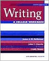 Writing: A College Workbook - James A.W. Heffernan, John E. Lincoln, Cindy Moore