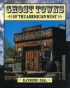 Ghost Towns of the American West (Historical and Old West) - Raymond Bial