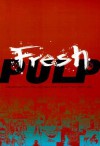 Fresh Pulp: Dispatches From the Japanese Pop Culture - Patrick Macias, Annette Roman, Patrick Macia