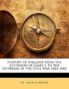 History of England from the Accession of James I. to the Outbreak of the Civil War 1603-1642 - S.R. Gardiner