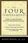 The Four Temperaments: A Rediscovery of the Ancient Way of Understanding Health and Character - Randy Rolfe