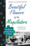 Beautiful Flowers of the Maquiladora (LLILAS Translations from Latin America Series) - Norma Iglesias Prieto, Henry Selby, Michael Stone, Gabrielle Winkler