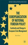 The Europeanization of National Foreign Policy: Continuity and Change in European Crisis Management - Eva Gross