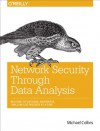 Network Security Through Data Analysis: Building Situational Awareness - Michael S. Collins