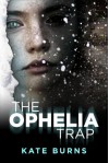 The Ophelia Trap - Kate Burns