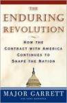 The Enduring Revolution: How the Contract with America Continues to Shape the Nation - Major Garrett