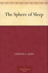 The Sphere of Sleep - Chester S. Geier