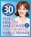 The 30 Day Total Health Makeover - Marilu Henner, Laura Morton